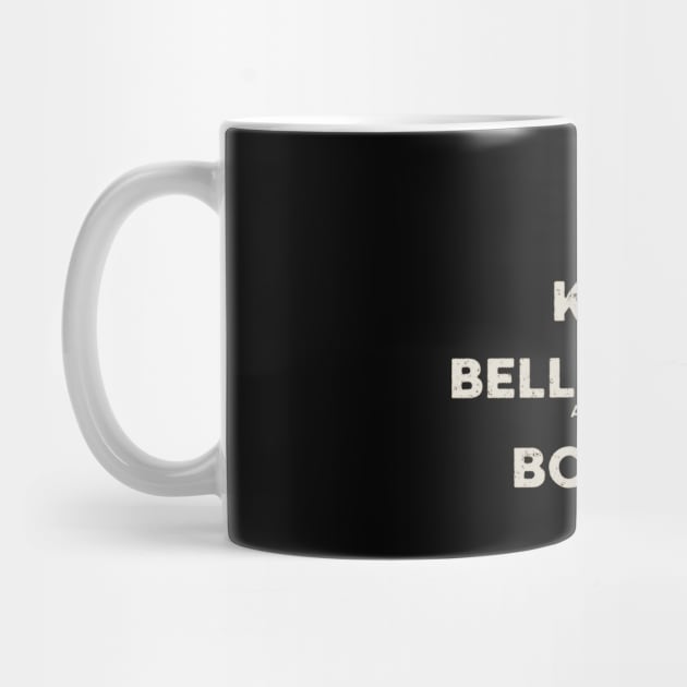 Keep Bella Vista Boring by rt-shirts